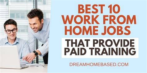 Best 10 Work from Home Jobs That Provide Paid Training.